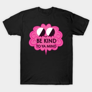 Be Kind To Ya Mind T-Shirt